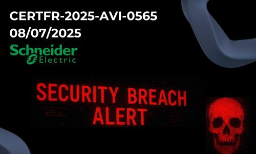 Multiples vulnérabilités découvertes dans les produits Schneider Electric [CERTFR-2025-AVI-0565 - 08/07/2025]