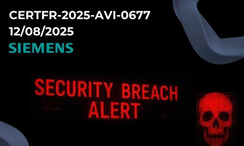 Multiples vulnérabilités dans les produits Siemens [CERTFR-2025-AVI-0677 - 12/08/2025]