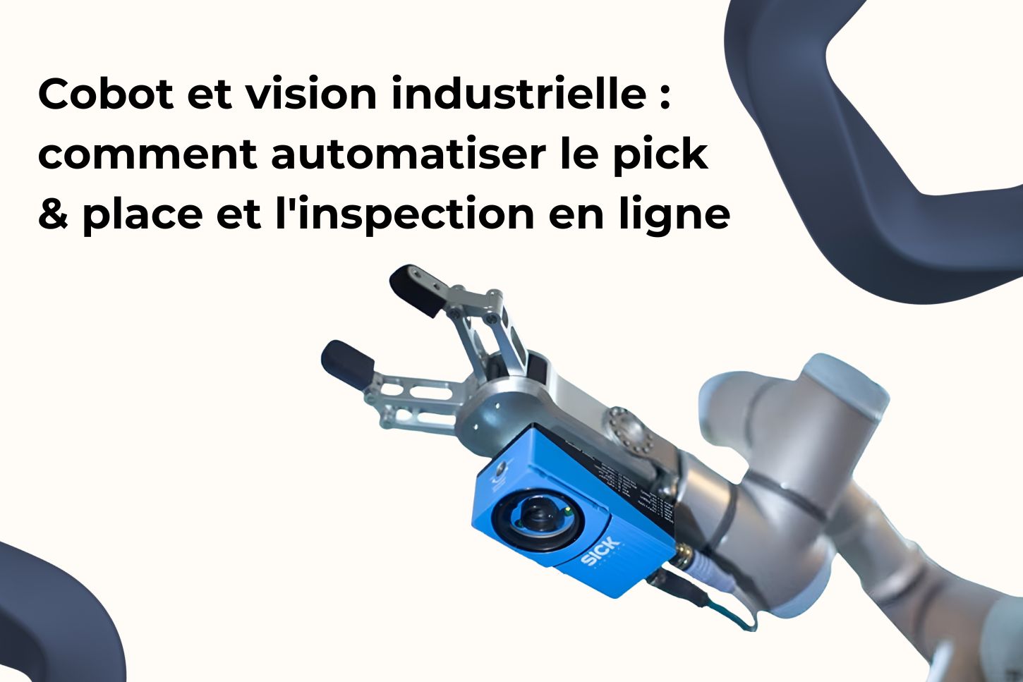 Cobot et vision industrielle : comment automatiser le pick & place et l'inspection en ligne