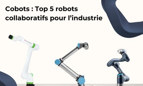 Cobots : Top 5 robots collaboratifs pour l'industrie
