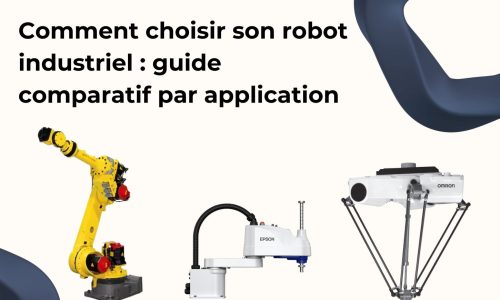 Comment choisir son robot industriel : guide comparatif par application