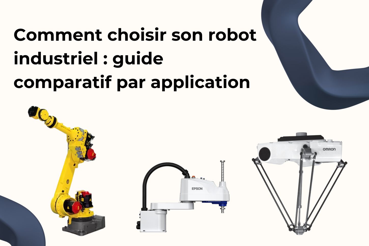 Comment choisir son robot industriel : guide comparatif par application