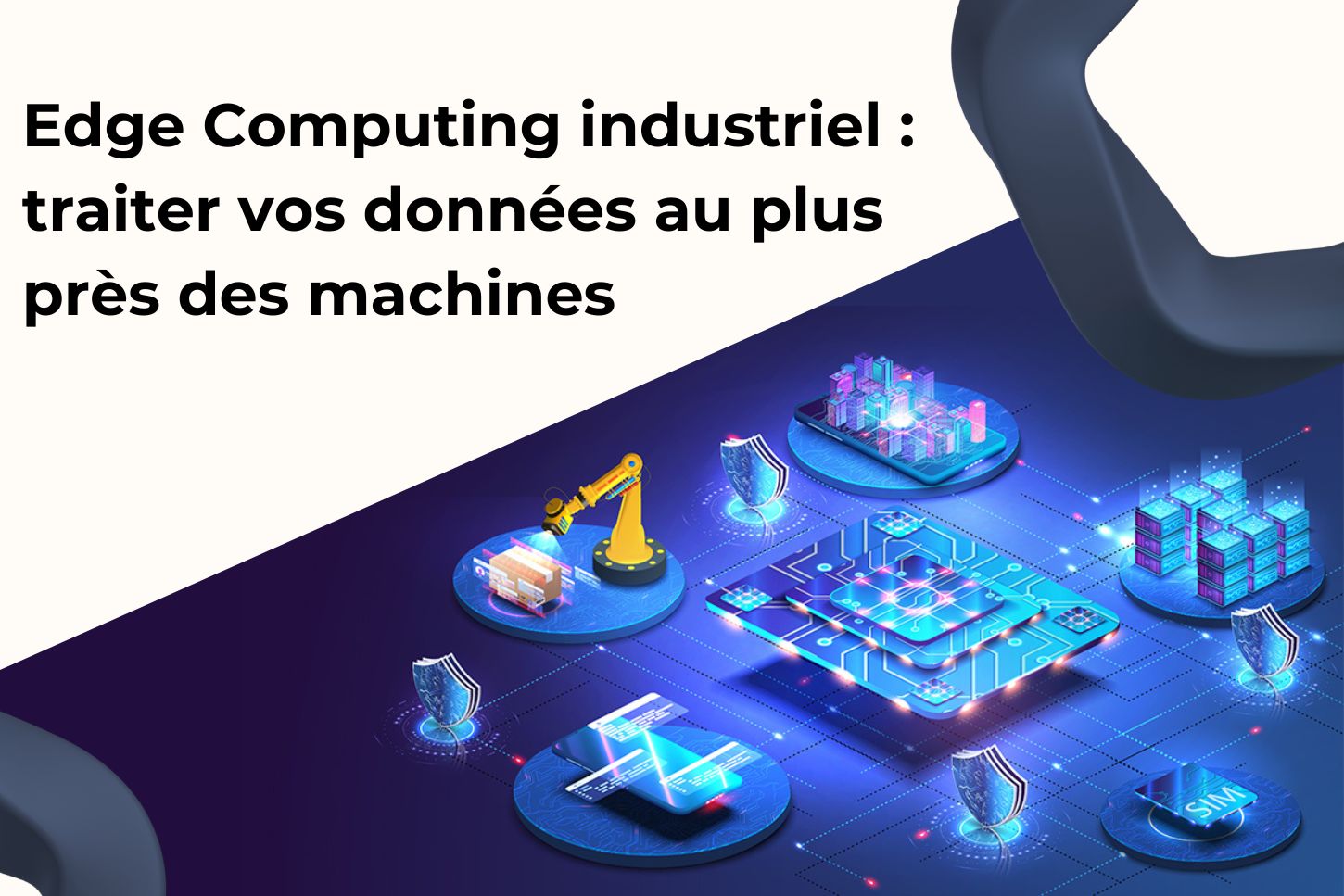 Edge Computing industriel : traiter vos données au plus près des machines