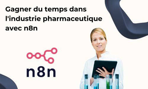 Gagner du temps dans l'industrie pharmaceutique avec N8N