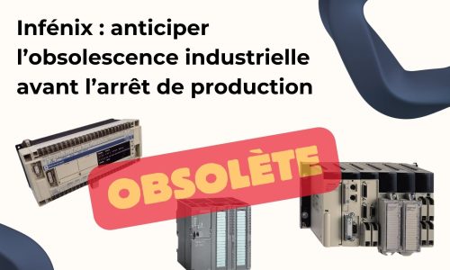 Infénix : anticiper l'obsolescence industrielle avant l'arrêt de production