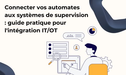 Connecter vos automates aux systèmes de supervision : guide pratique pour l'intégration IT/OT