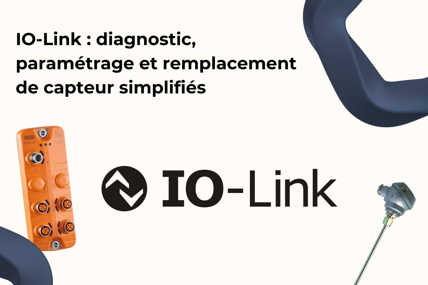 IO-Link : diagnostic, paramétrage et remplacement de capteur simplifiés