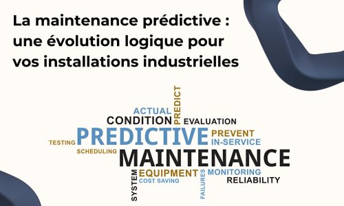 La maintenance prédictive : une évolution logique pour vos installations industrielles