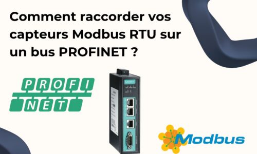 Comment raccorder vos capteurs Modbus RTU sur un bus PROFINET ?