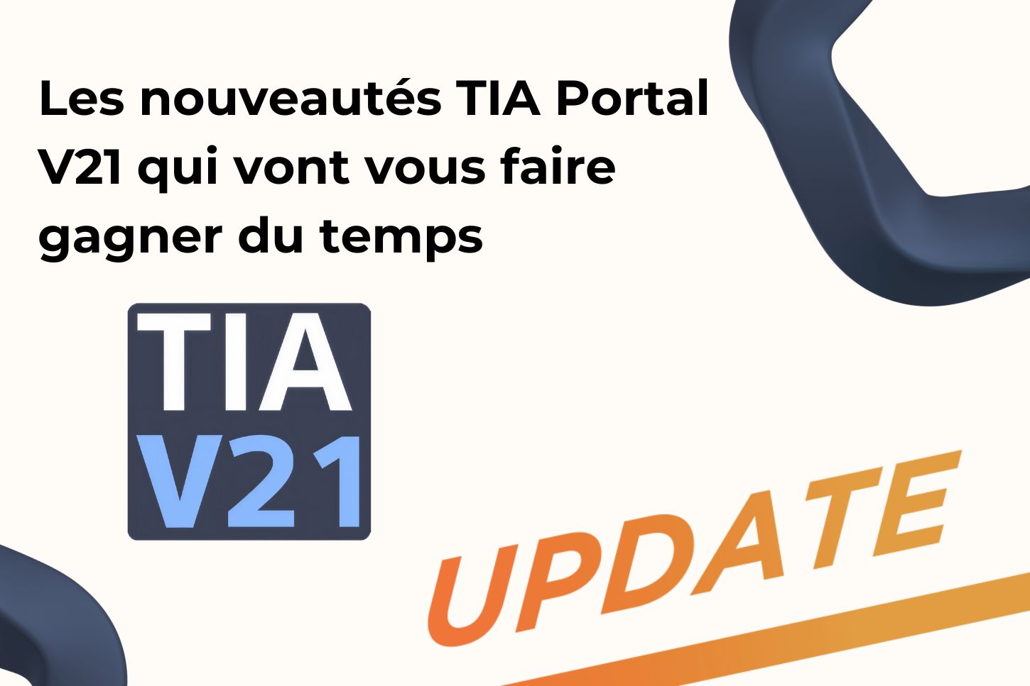 Les nouveautés TIA Portal V21 qui vont vous faire gagner du temp