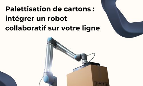 Palettisation de cartons : intégrer un robot collaboratif sur votre ligne