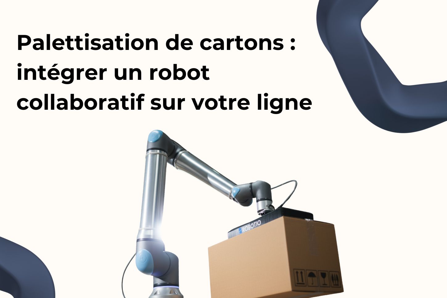 Palettisation de cartons : intégrer un robot collaboratif sur votre ligne