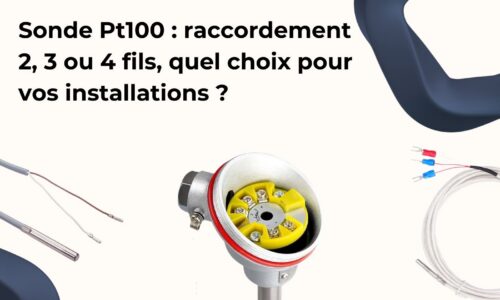 Sonde Pt100 : raccordement 2, 3 ou 4 fils, quel choix pour vos installations ?