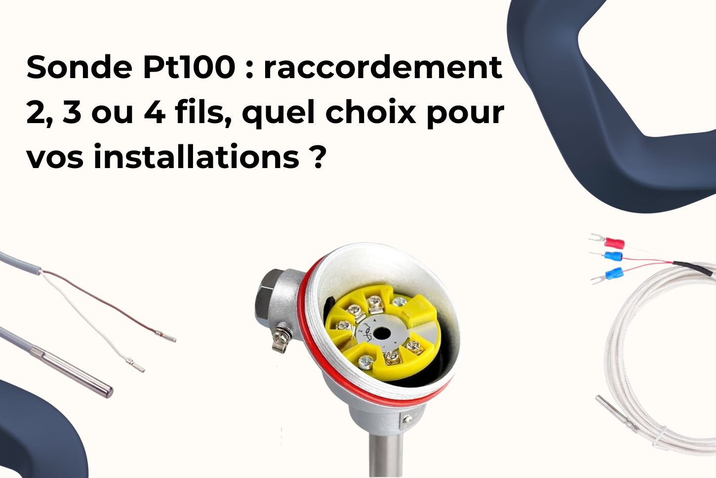 Sonde Pt100 : raccordement 2, 3 ou 4 fils, quel choix pour vos installations ?