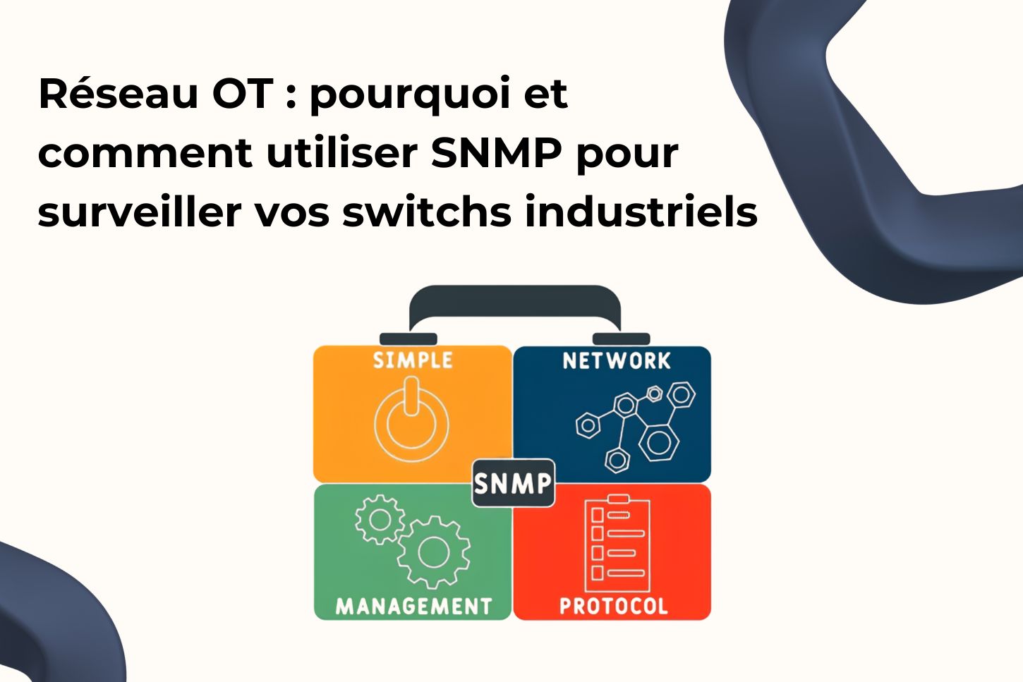 Réseau OT : pourquoi et comment utiliser SNMP pour surveiller vos switchs industriels