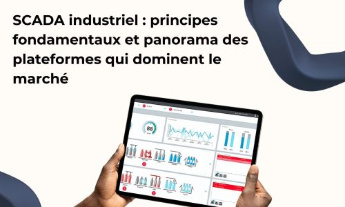 SCADA industriel : principes fondamentaux et panorama des plateformes qui dominent le marché