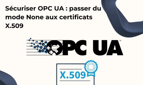 Sécuriser OPC UA : passer du mode None aux certificats X.509