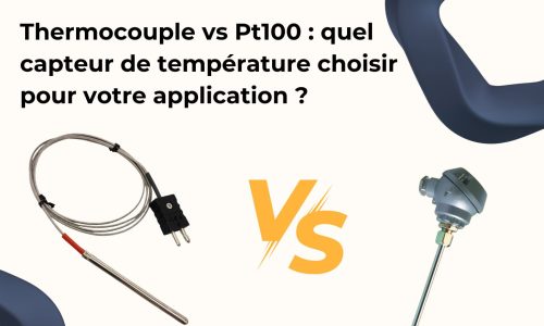 Thermocouple vs Pt100 : quel capteur de température choisir pour votre application ?
