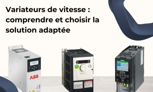 Variateurs de vitesse : comprendre et choisir la solution adaptée